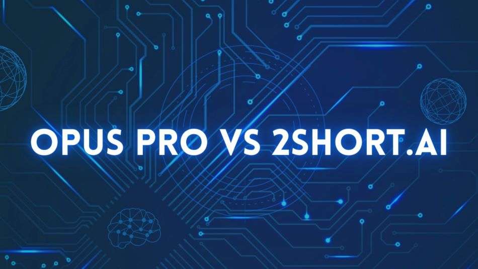 Opus Clip Vs 2Short AI: Best Short Video AI Generator