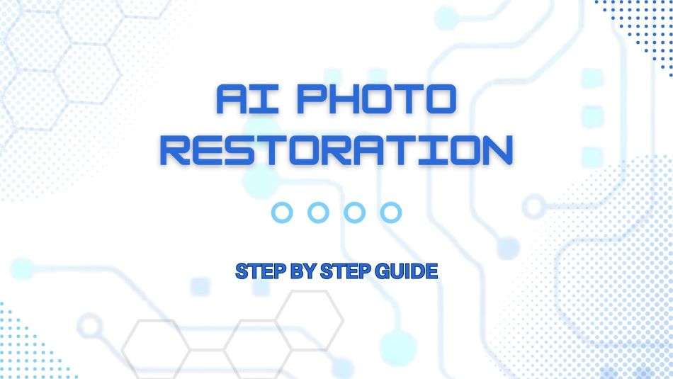 AI Photo Restoration – how to restore old photos with AI [Complete guide]